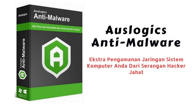 Auslogich Anti Malware Melindungi Jaringan Sistem Komputer